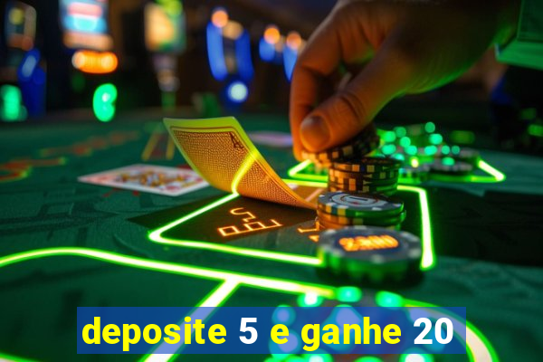 deposite 5 e ganhe 20